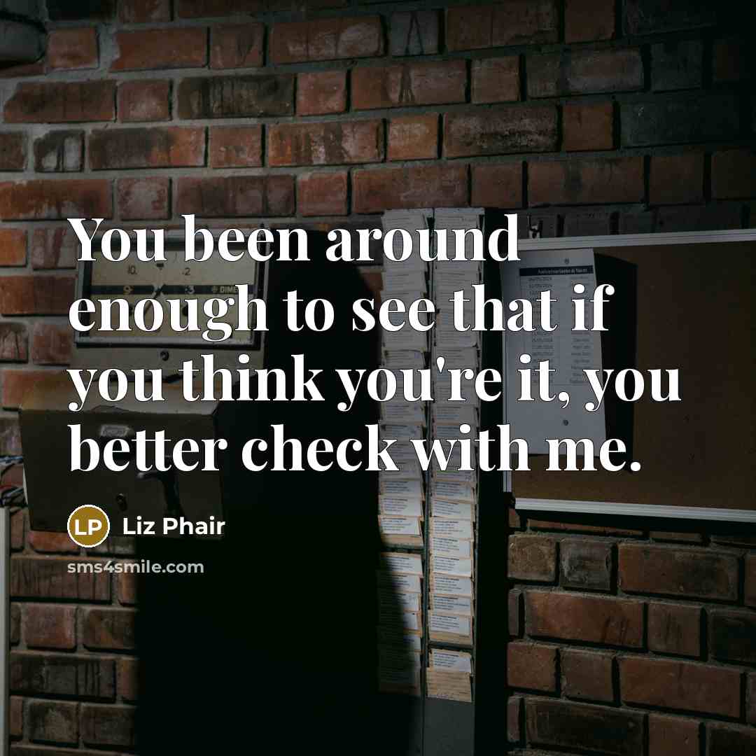 “You been around enough to see that if you think…” quote by Liz Phair