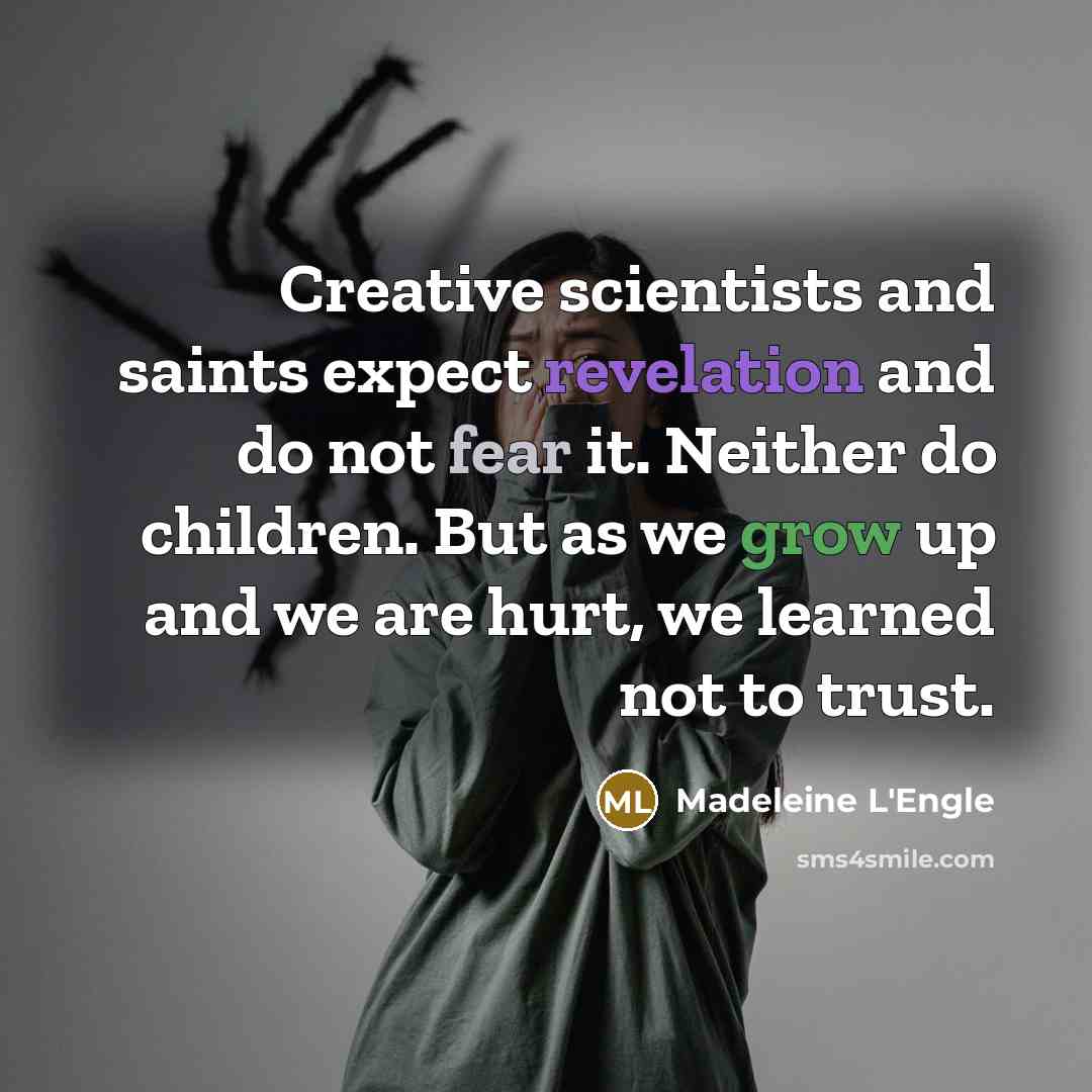“Creative scientists and saints expect revelation and do not fear…” quote by Madeleine L'Engle