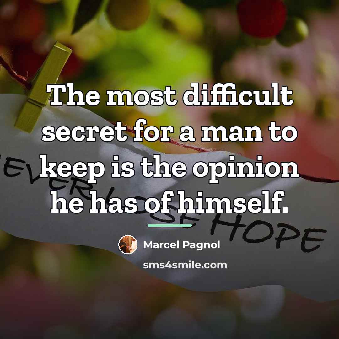 “The most difficult secret for a man to keep is…” quote by Marcel Pagnol