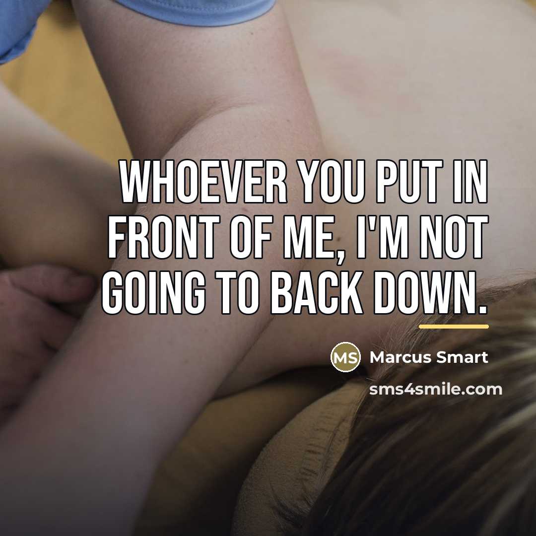 “Whoever you put in front of me, I'm not going…” quote by Marcus Smart