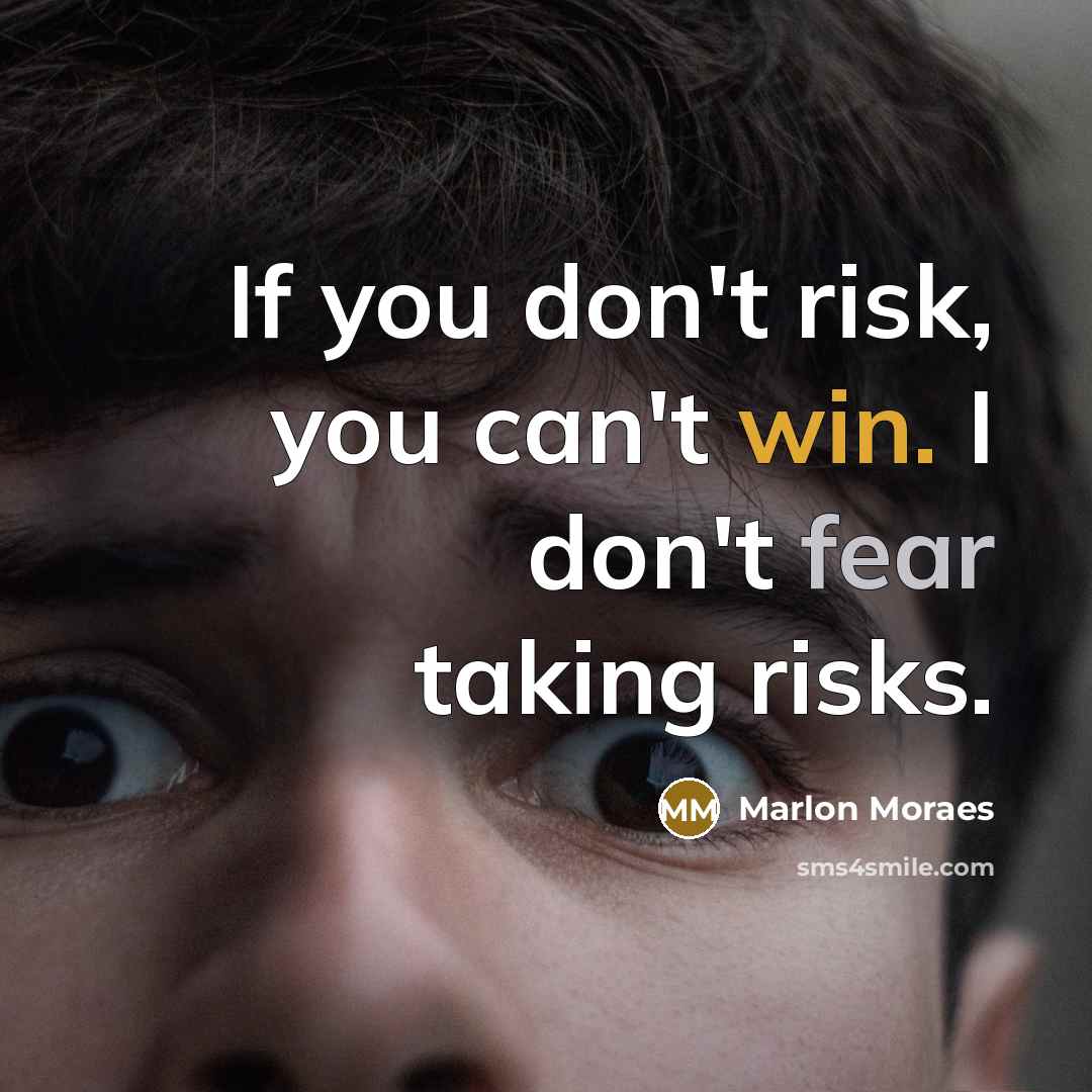“If you don't risk, you can't win. I don't fear…” quote by Marlon Moraes