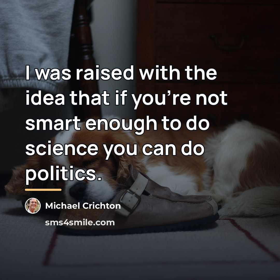 “I was raised with the idea that if you're not…” quote by Michael Crichton