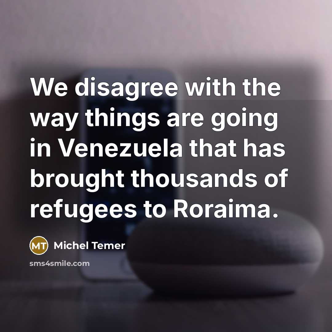 “We disagree with the way things are going in Venezuela…” quote by Michel Temer