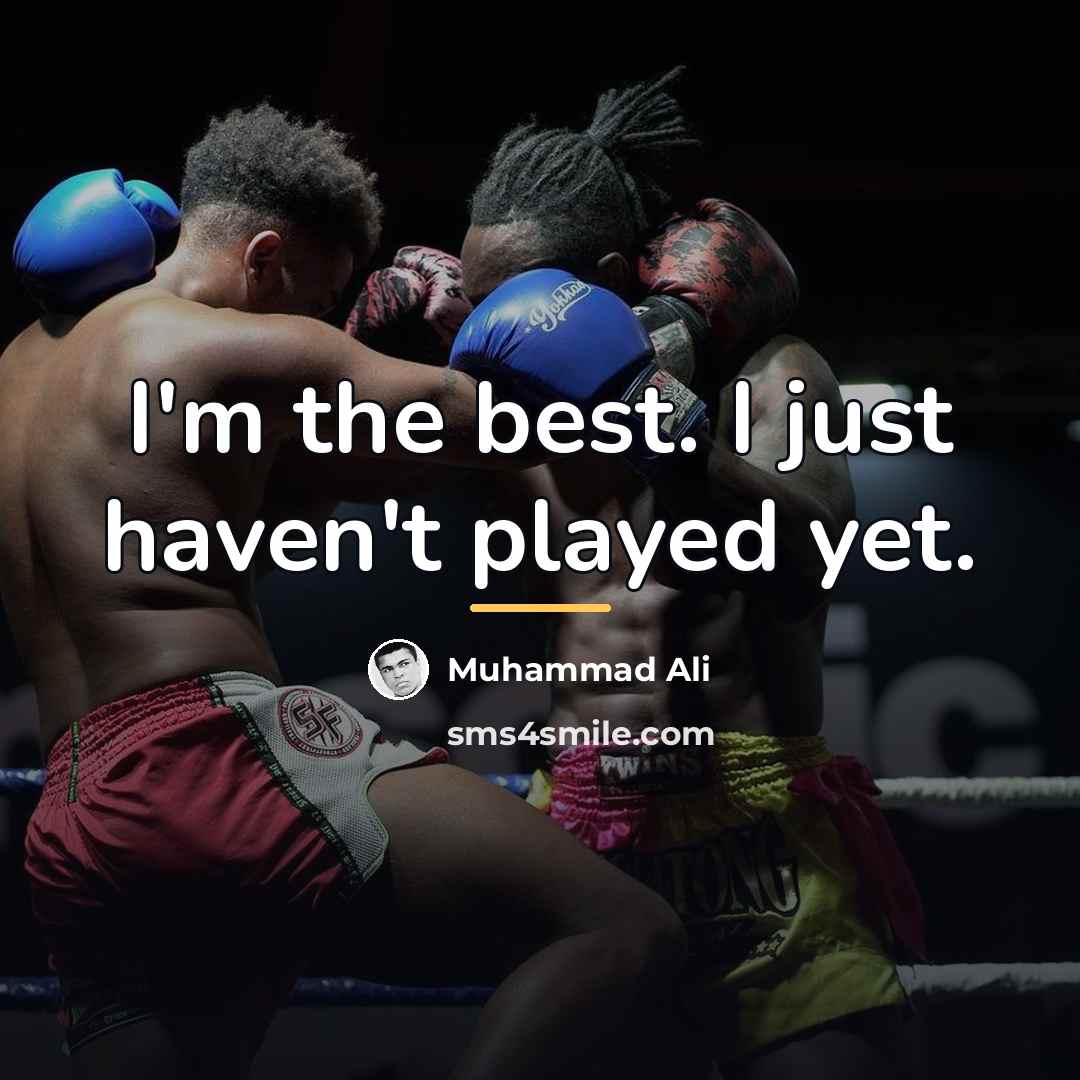 “I'm the best. I just haven't played yet.…” quote by Muhammad Ali