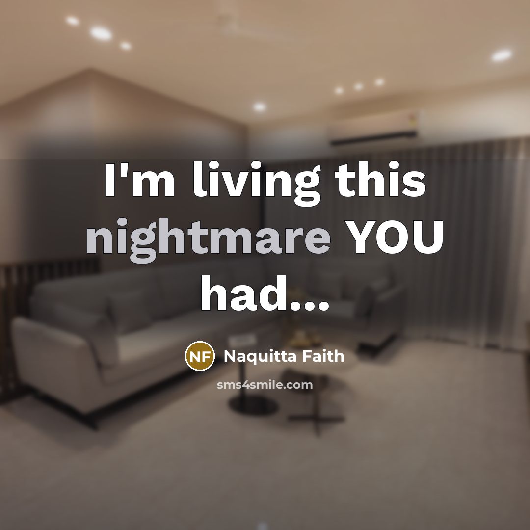 “I'm living this nightmare YOU had...…” quote by Naquitta Faith