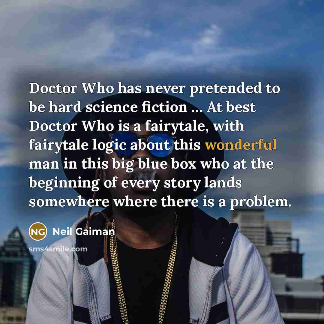 “Doctor Who has never pretended to be hard science fiction…” quote by Neil Gaiman