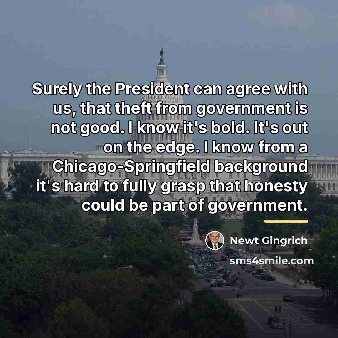 “Surely the President can agree with us, that theft from…” quote by Newt Gingrich