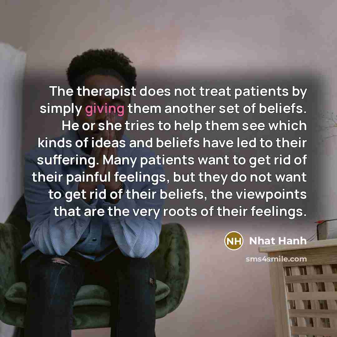 “The therapist does not treat patients by simply giving them…” quote by Nhat Hanh