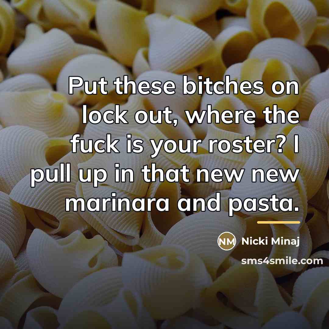 “Put these bitches on lock out, where the fuck is…” quote by Nicki Minaj