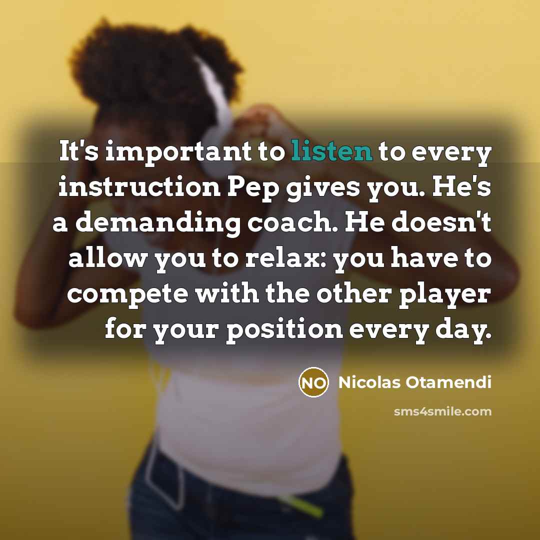 “It's important to listen to every instruction Pep gives you.…” quote by Nicolas Otamendi
