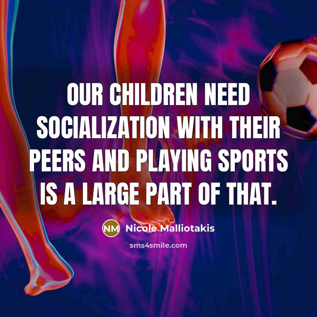 “Our children need socialization with their peers and playing sports…” quote by Nicole Malliotakis