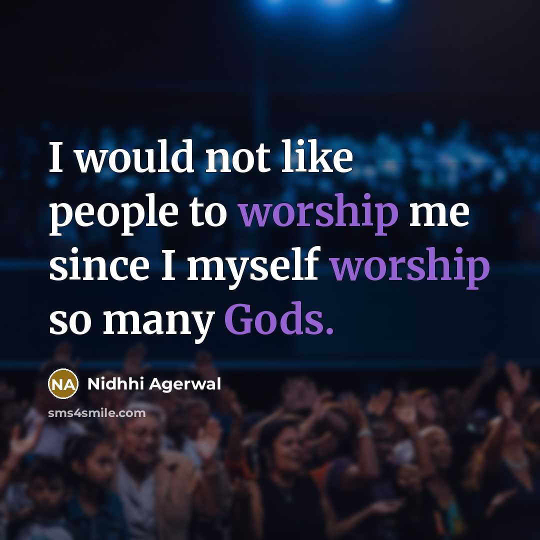 “I would not like people to worship me since I…” quote by Nidhhi Agerwal