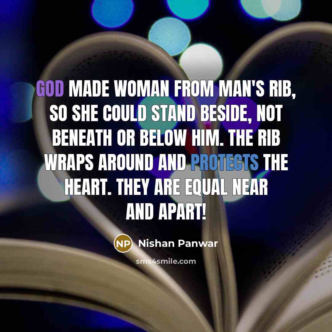“God made woman from man's rib, so she could stand…” quote by Nishan Panwar