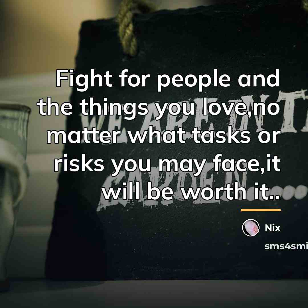 “Fight for people and the things you love,no matter what…” quote by Nix
