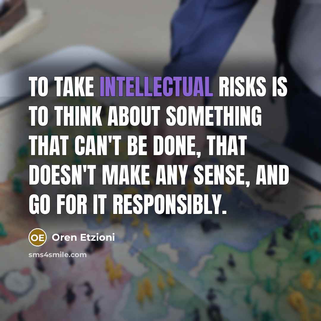 “To take intellectual risks is to think about something that…” quote by Oren Etzioni