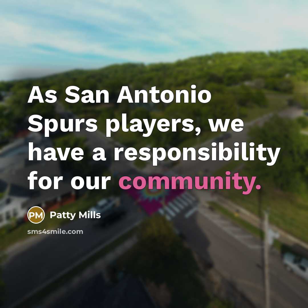 “As San Antonio Spurs players, we have a responsibility for…” quote by Patty Mills