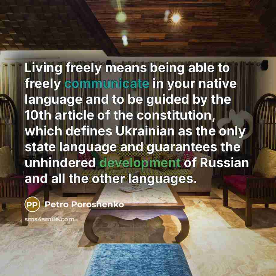 “Living freely means being able to freely communicate in your…” quote by Petro Poroshenko