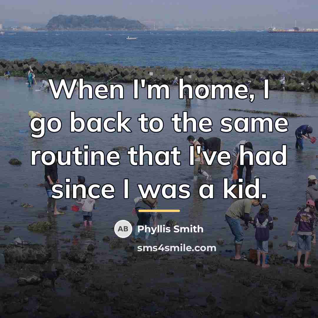 “When I'm home, I go back to the same routine…” quote by Phyllis Smith