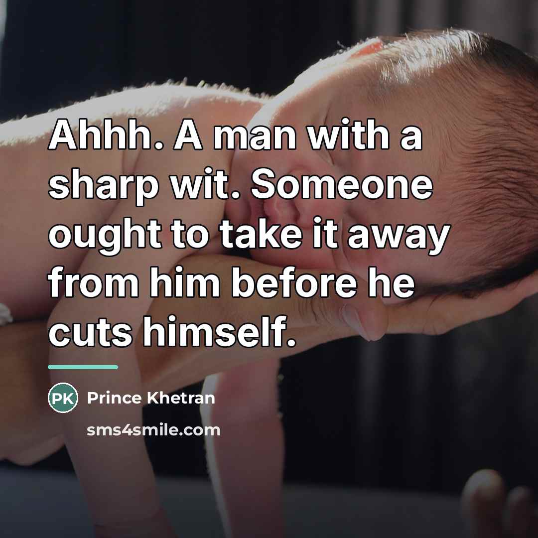 “Ahhh. A man with a sharp wit. Someone ought to…” quote by Prince Khetran