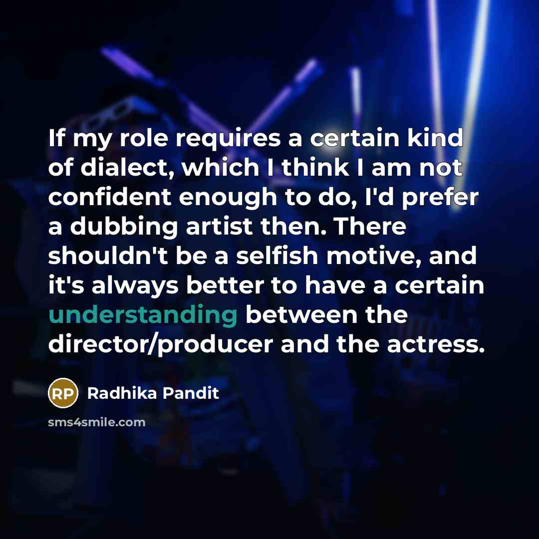 “If my role requires a certain kind of dialect, which…” quote by Radhika Pandit