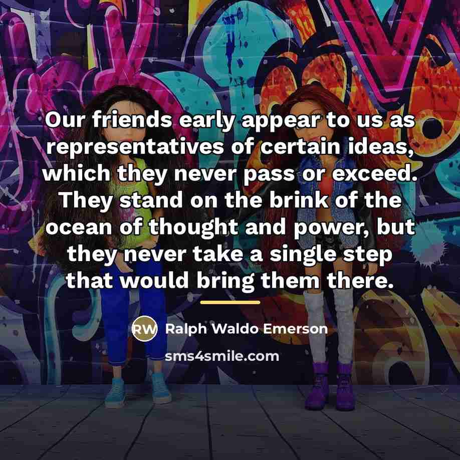 “Our friends early appear to us as representatives of certain…” quote by Ralph Waldo Emerson