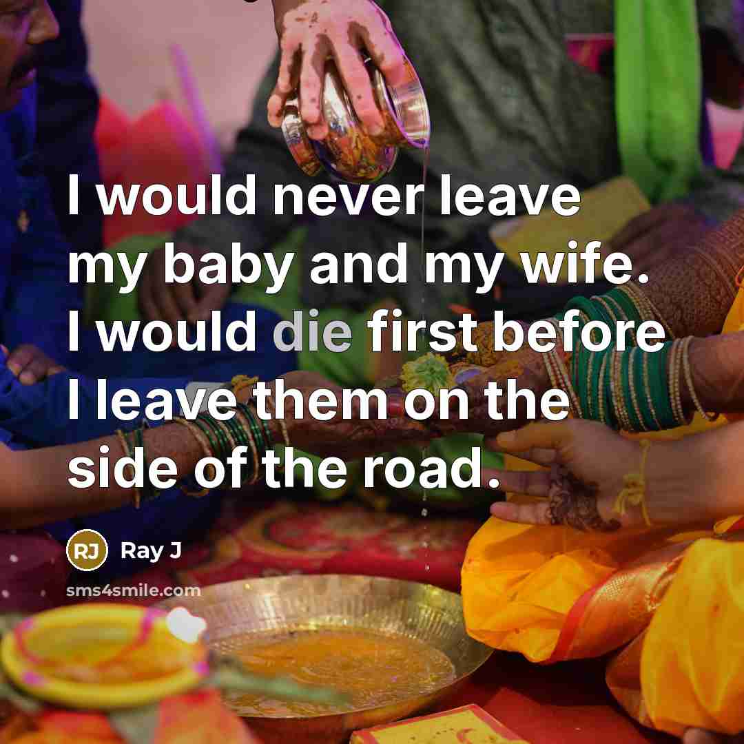 “I would never leave my baby and my wife. I…” quote by Ray J