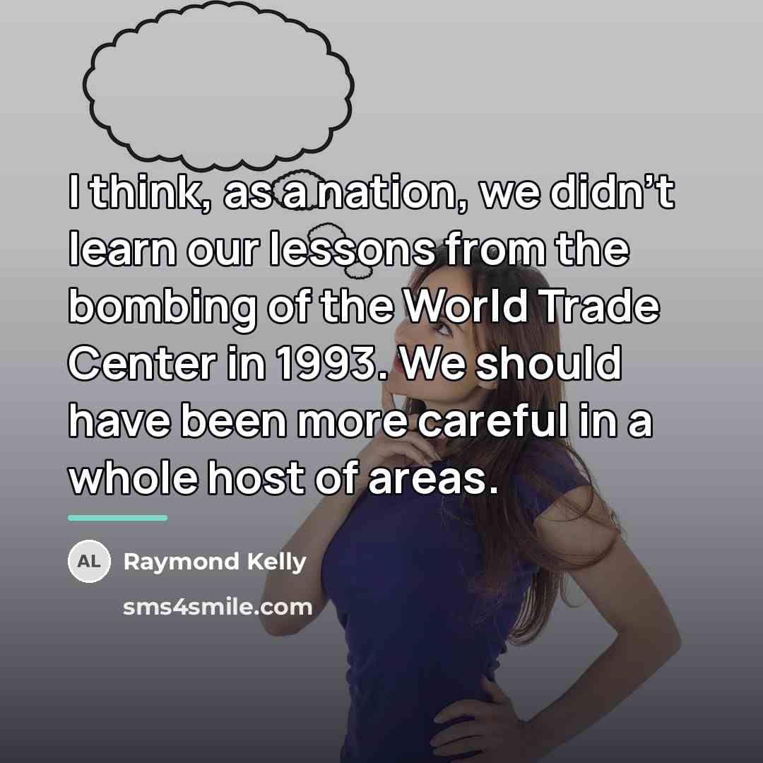 “I think, as a nation, we didn't learn our lessons…” quote by Raymond Kelly