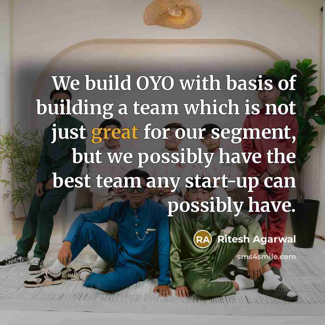 “We build OYO with basis of building a team which…” quote by Ritesh Agarwal