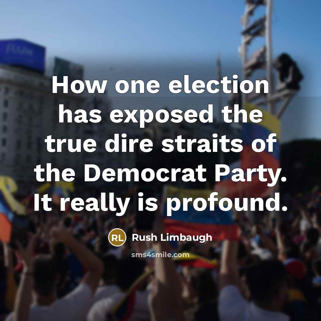 “How one election has exposed the true dire straits of…” quote by Rush Limbaugh