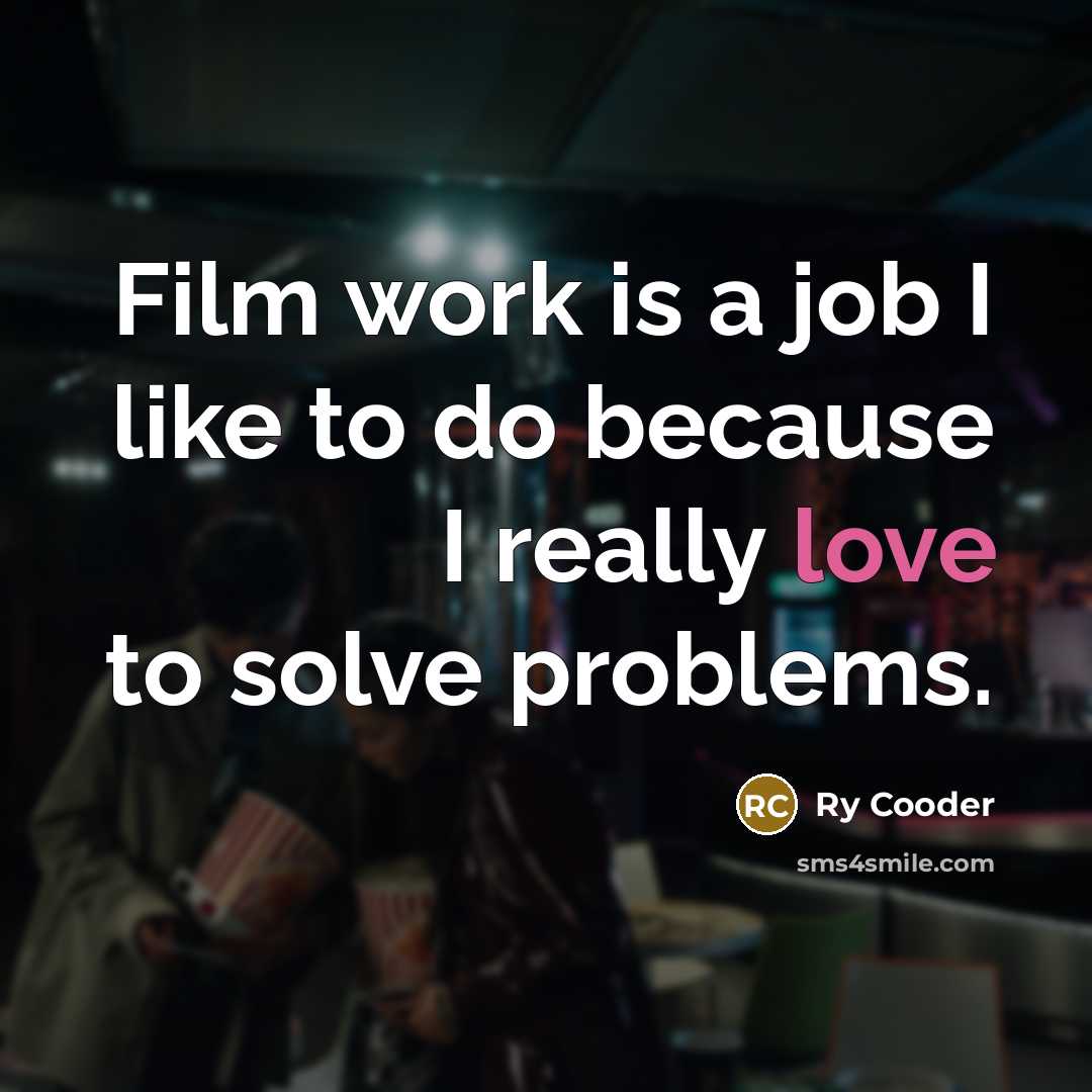 “Film work is a job I like to do because…” quote by Ry Cooder