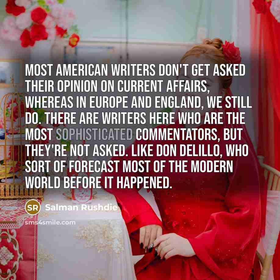 “Most American writers don't get asked their opinion on current…” quote by Salman Rushdie