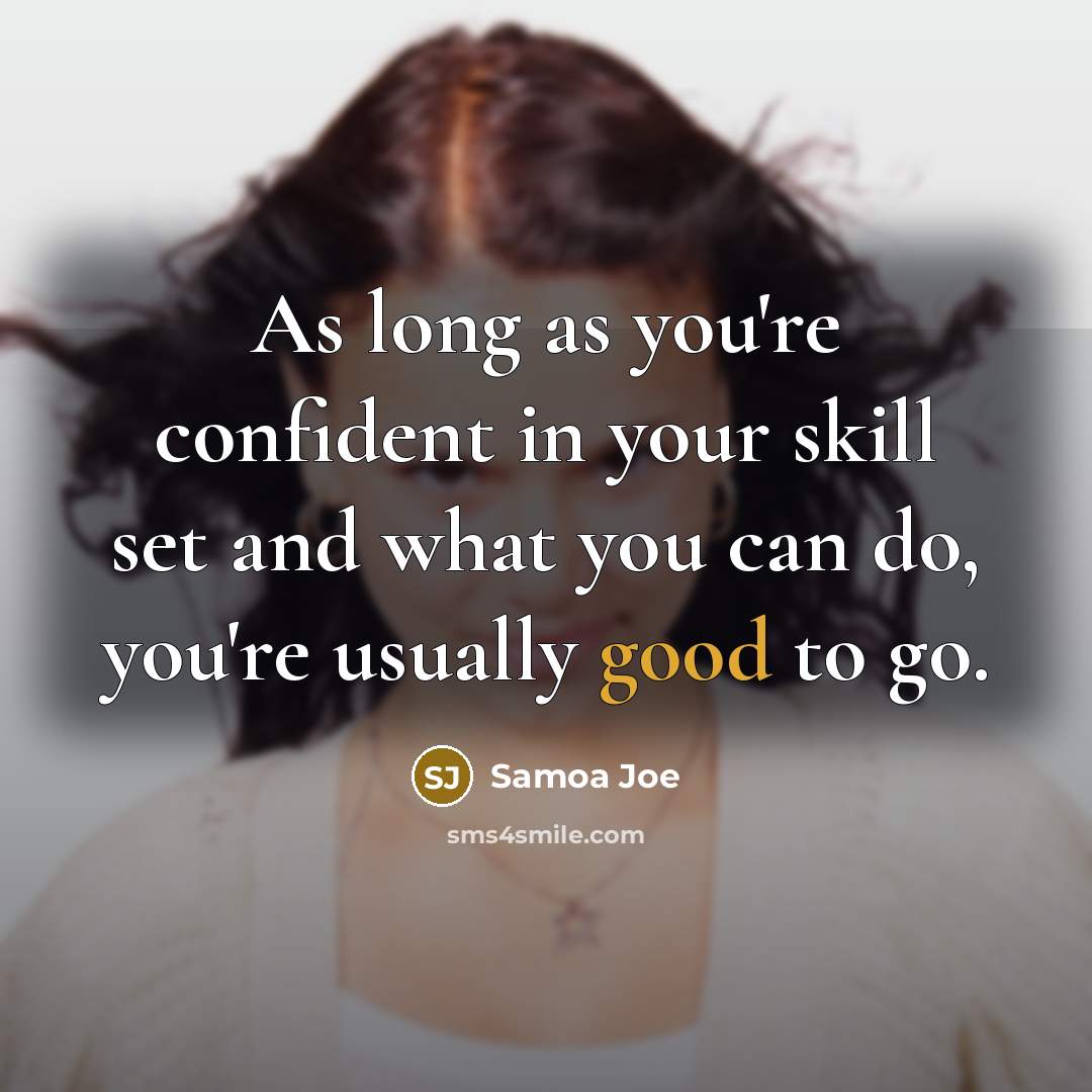 “As long as you're confident in your skill set and…” quote by Samoa Joe