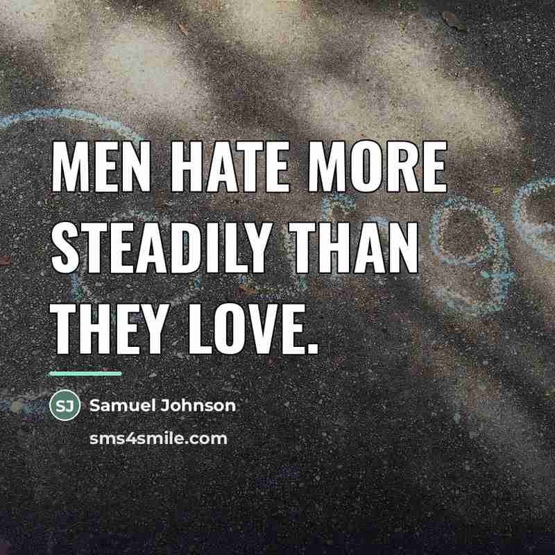 “Men hate more steadily than they love.…” quote by Samuel Johnson