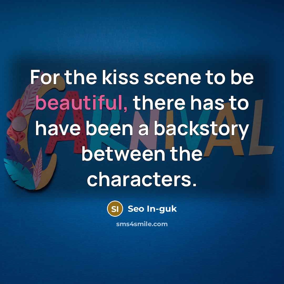 “For the kiss scene to be beautiful, there has to…” quote by Seo In-guk