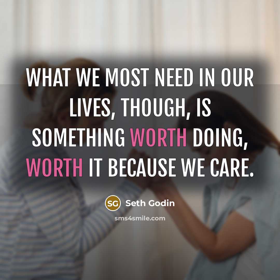 “What we most need in our lives, though, is something…” quote by Seth Godin