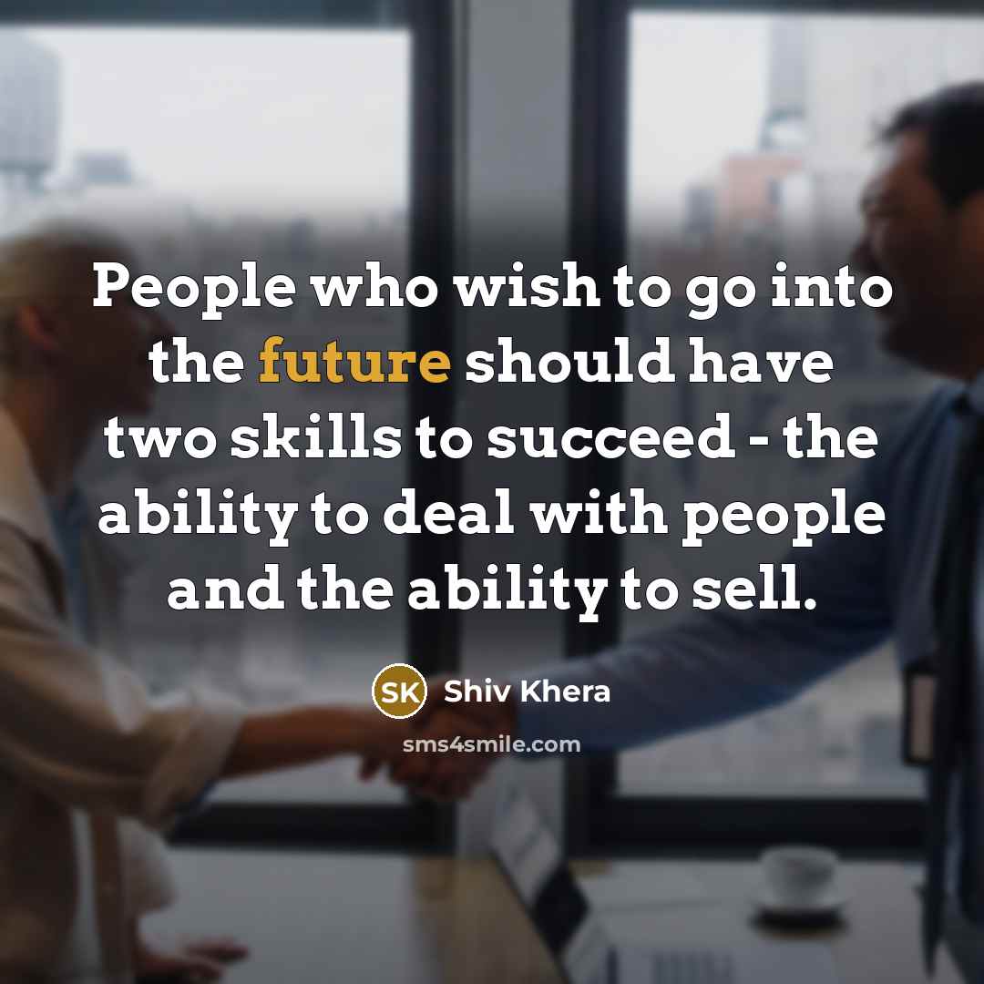 “People who wish to go into the future should have…” quote by Shiv Khera