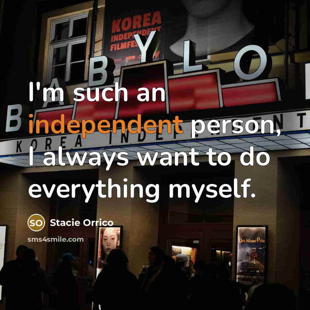 “I'm such an independent person, I always want to do…” quote by Stacie Orrico
