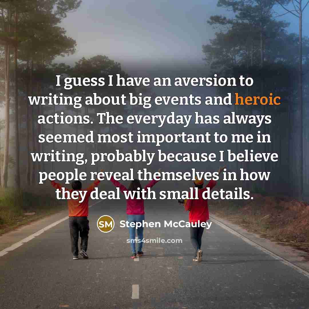 “I guess I have an aversion to writing about big…” quote by Stephen McCauley