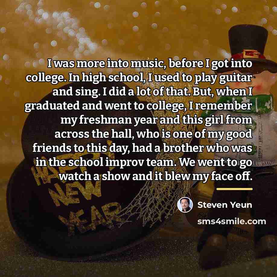 “I was more into music, before I got into college.…” quote by Steven Yeun