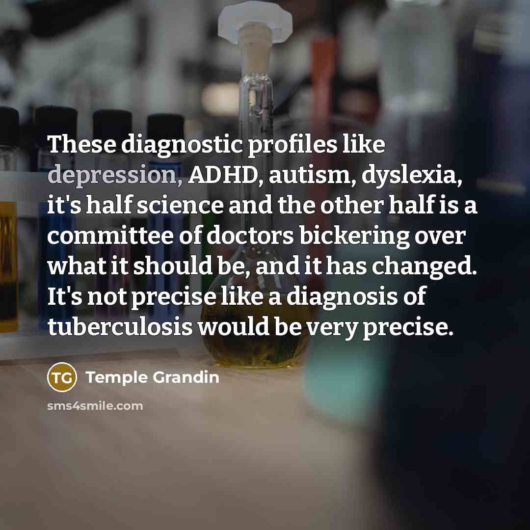 “These diagnostic profiles like depression, ADHD, autism, dyslexia, it's half…” quote by Temple Grandin