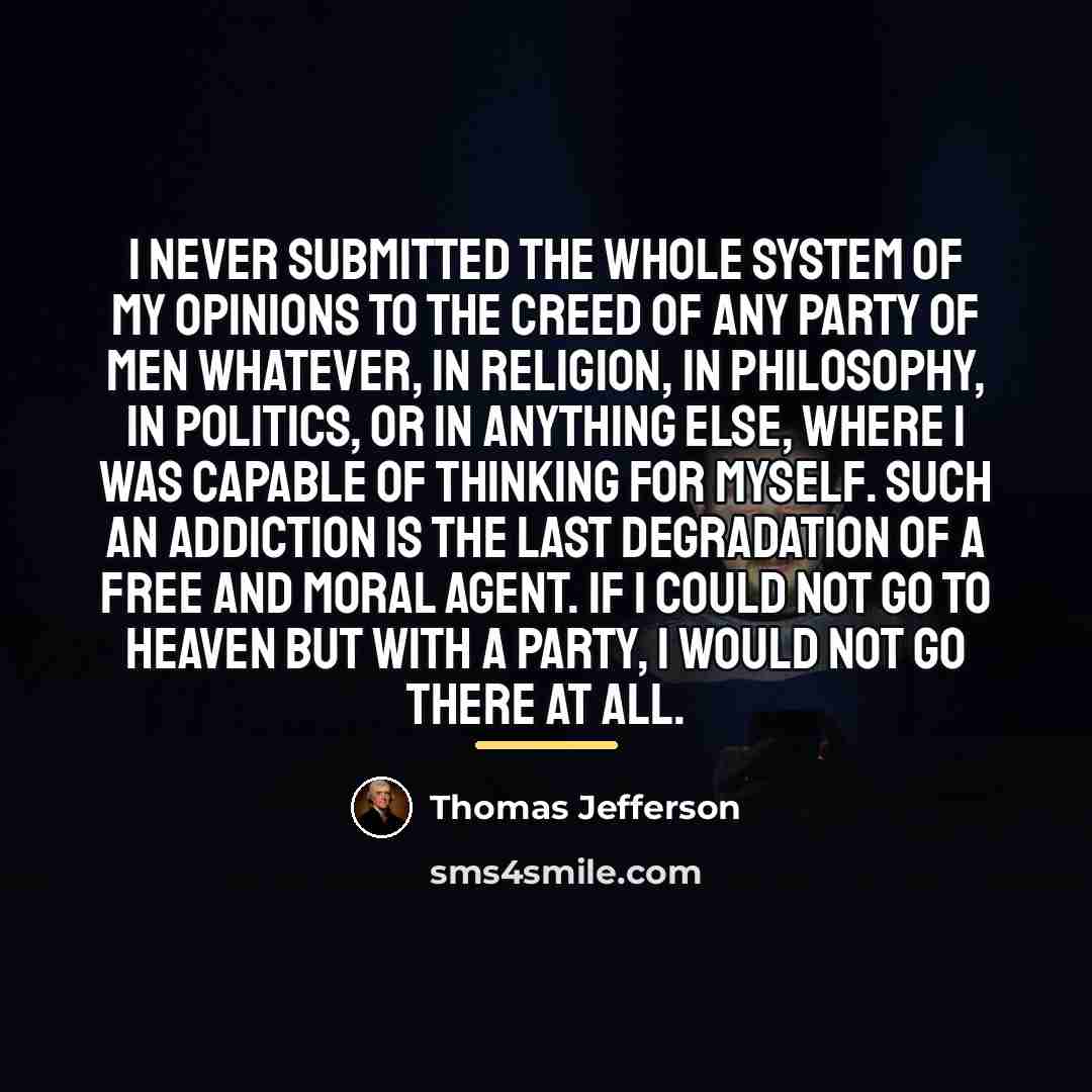 “I never submitted the whole system of my opinions to…” quote by Thomas Jefferson