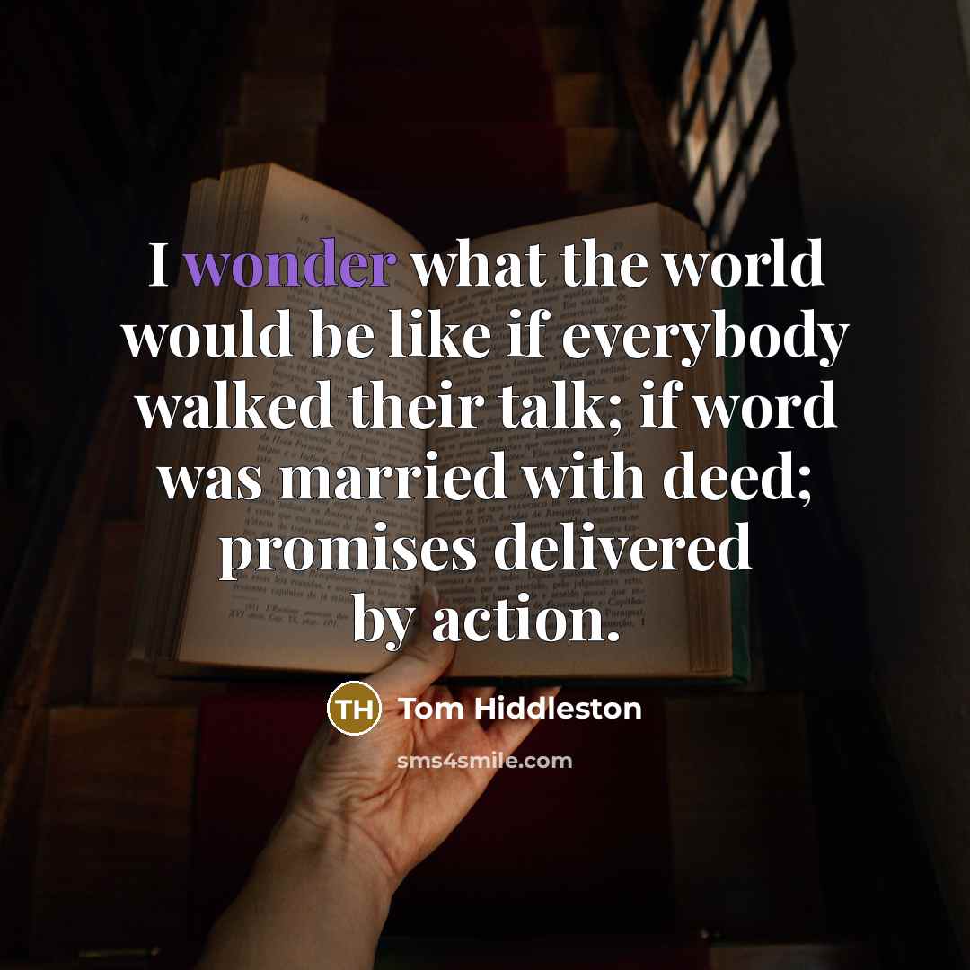 “I wonder what the world would be like if everybody…” quote by Tom Hiddleston