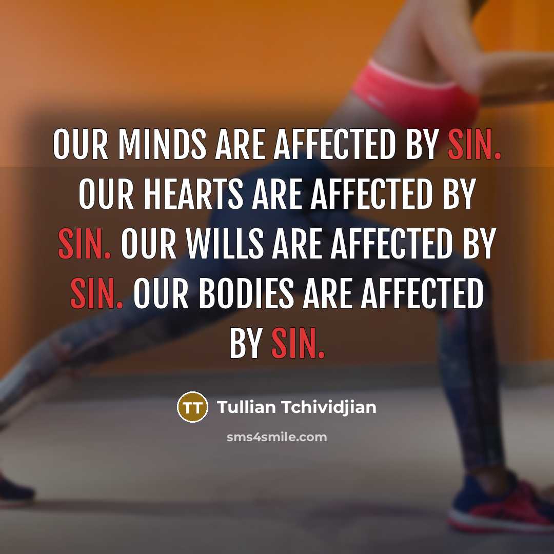 “Our minds are affected by sin. Our hearts are affected…” quote by Tullian Tchividjian