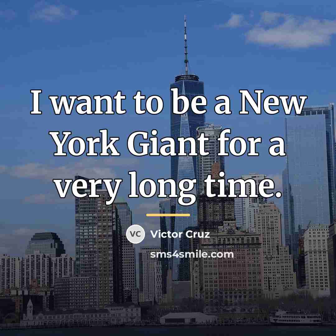 “I want to be a New York Giant for a…” quote by Victor Cruz