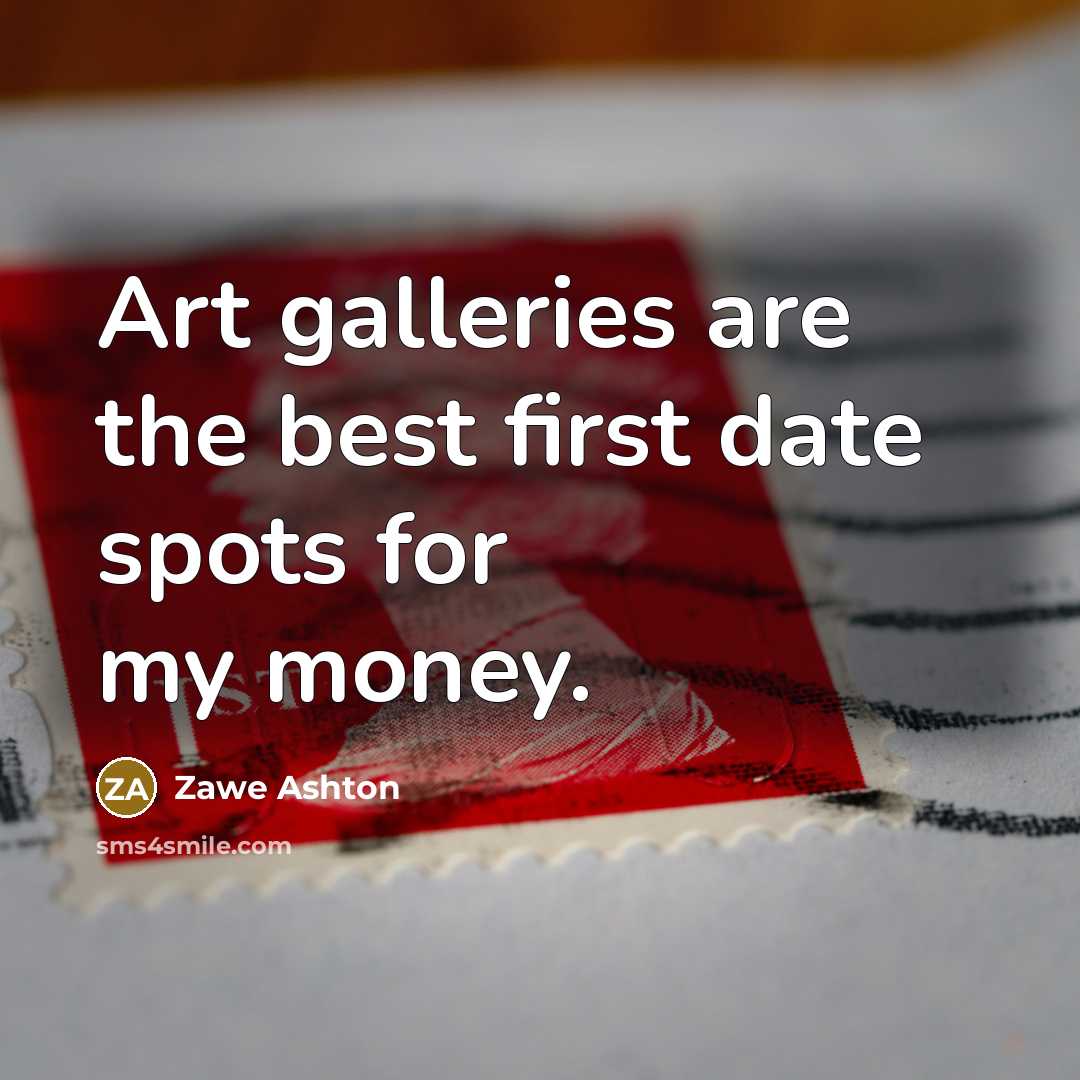 “Art galleries are the best first date spots for my…” quote by Zawe Ashton