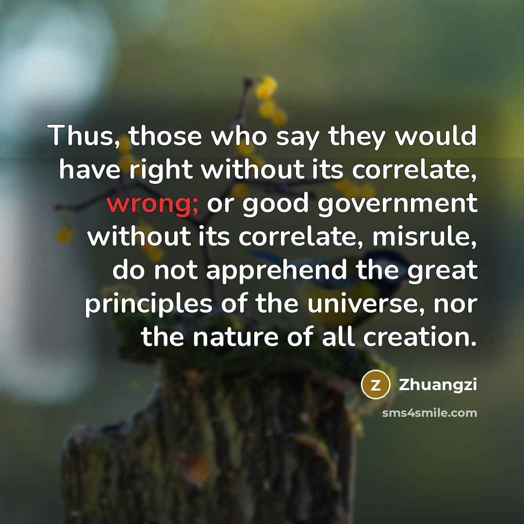 “Thus, those who say they would have right without its…” quote by Zhuangzi