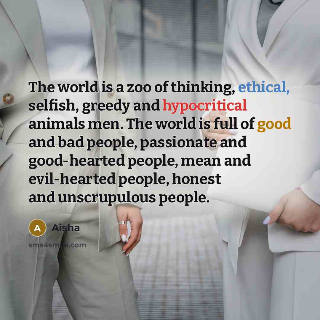 “The world is a zoo of thinking, ethical, selfish, greedy…” quote by Aisha
