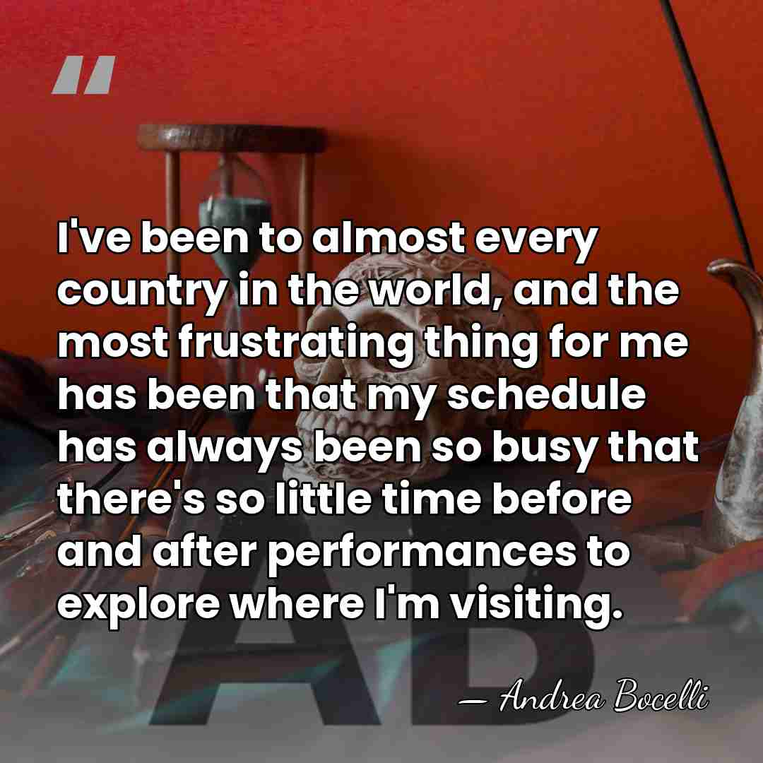 I've been to almost every country in the world, and the most&hellip; - Andrea Bocelli
