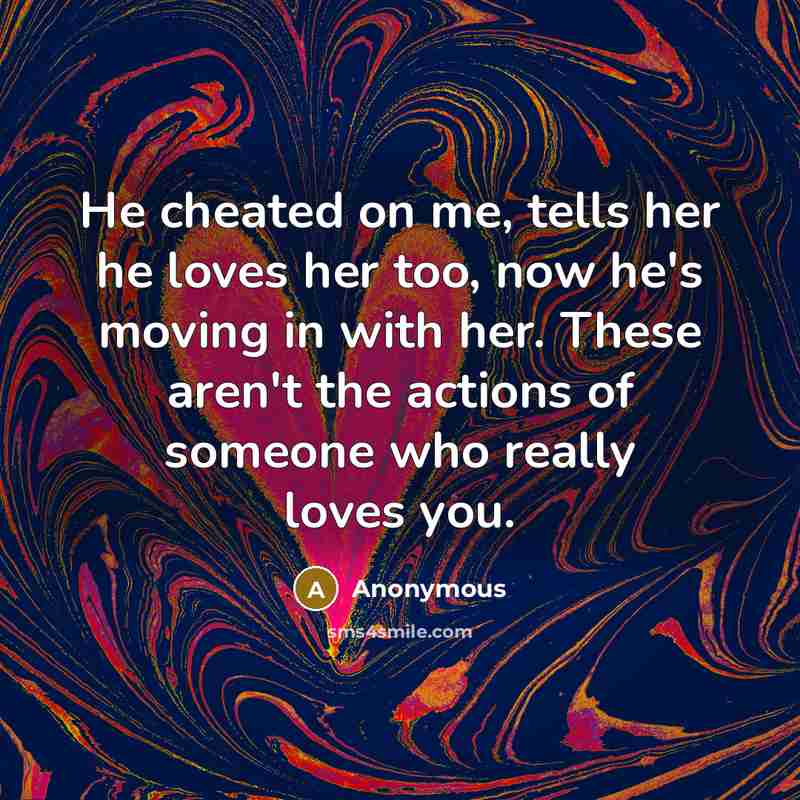 “He cheated on me, tells her he loves her too,…” quote by Anonymous