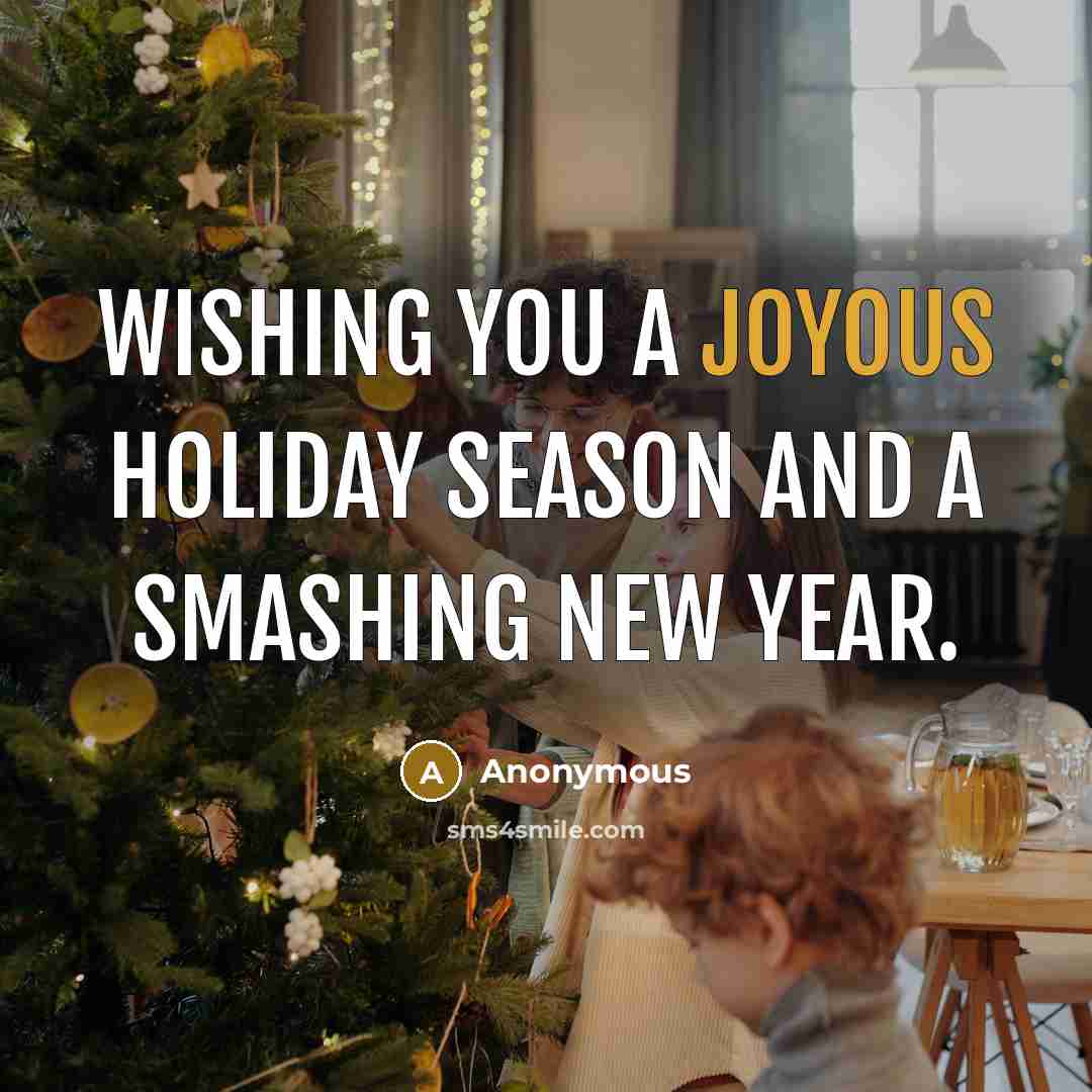 “Wishing you a joyous Holiday Season and a smashing New…” quote by Anonymous